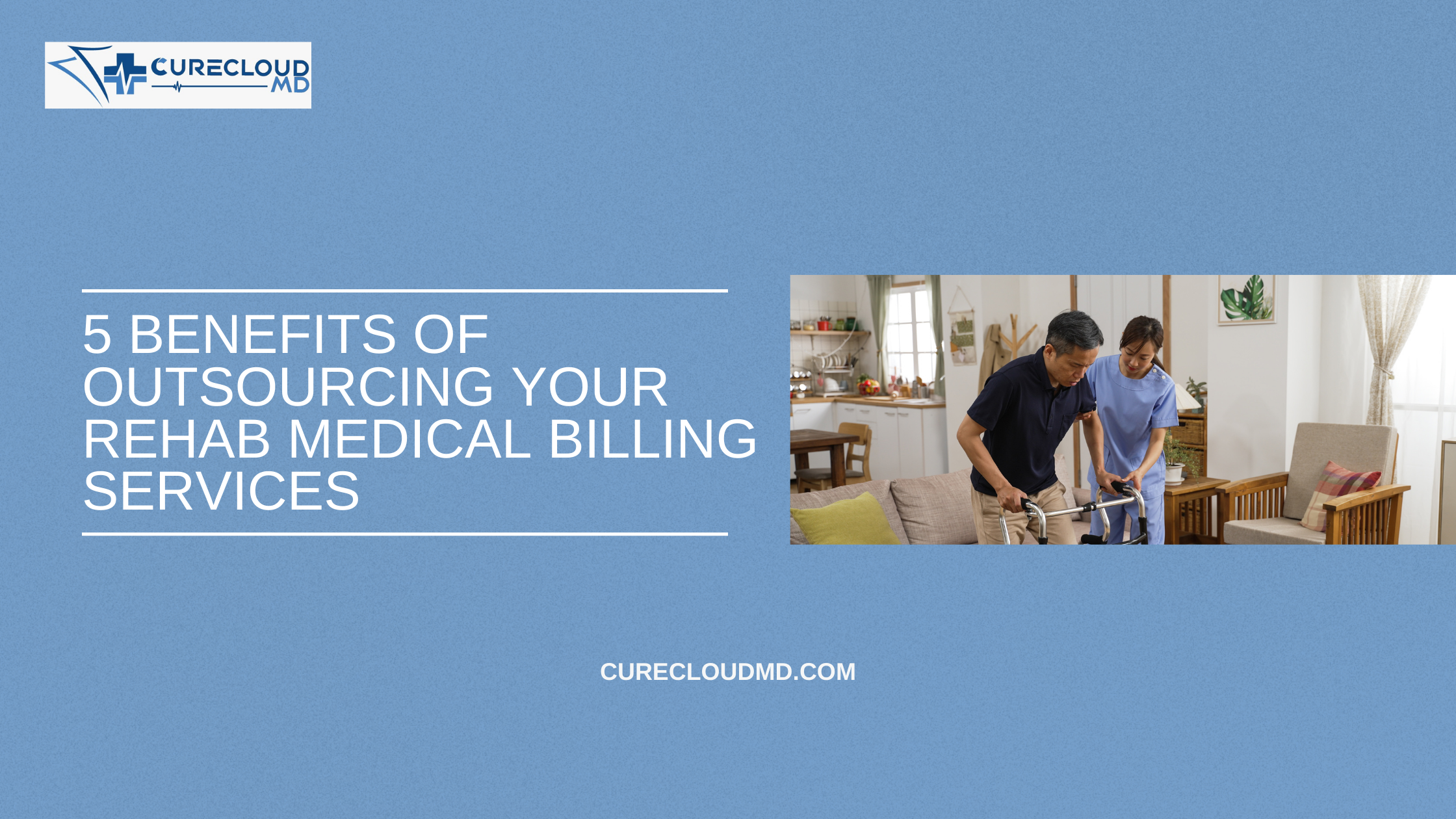 5 Benefits of Outsourcing Your Rehab Medical Billing Services